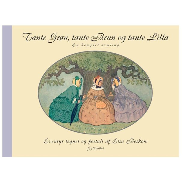 Tante Grøn, Tante Brun og Tante Lilla - den komplette samling